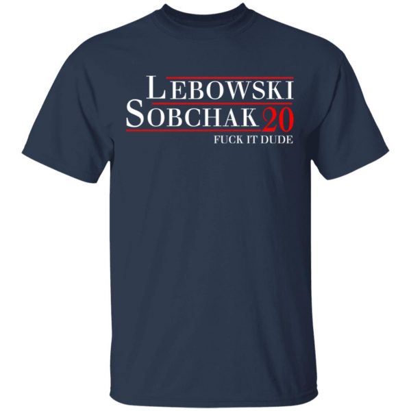 Lebowski Sobchak 2020 Fuck It Dude T-Shirts, Hoodies, Sweatshirt 3