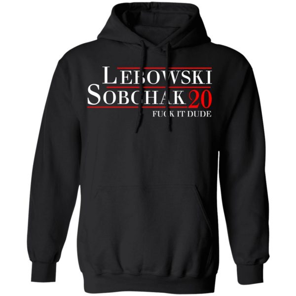 Lebowski Sobchak 2020 Fuck It Dude T-Shirts, Hoodies, Sweatshirt 10