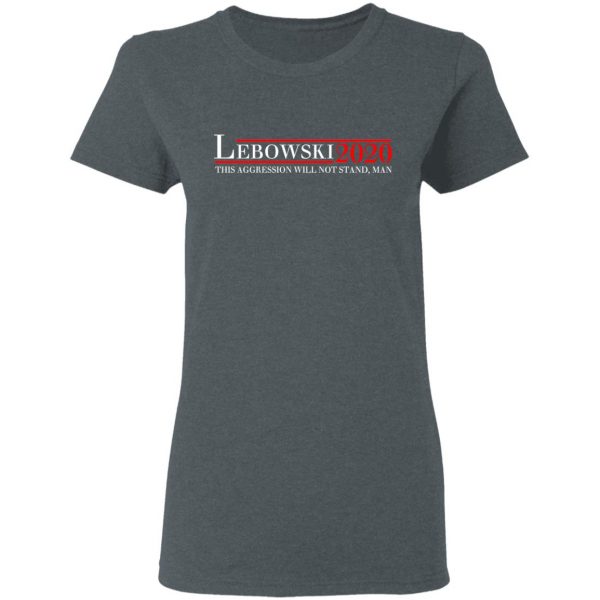 Lebowski 2020 This Aggression Will Not Stand, Man T-Shirts, Hoodies, Sweatshirt 6