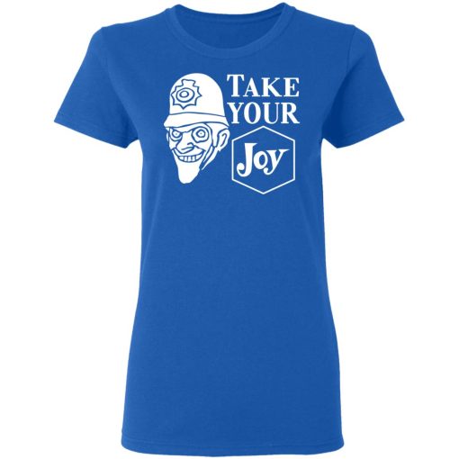 We Happy Few Take Your Joy T-Shirts, Hoodies, Sweatshirt - Image 8