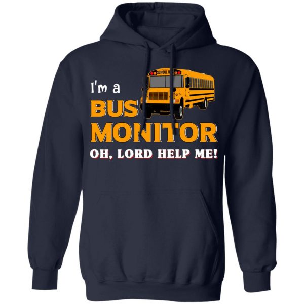 I’m A Bus Monitor Oh Lord Help Me T-Shirts, Hoodies, Sweatshirt 11