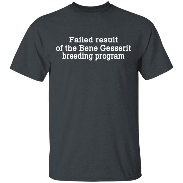 Failed Result Of The Bene Gesserit Breeding Program T-Shirts, Hoodies, Sweatshirt 2