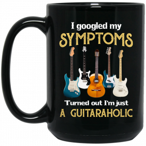 I Googled My Symptoms Turned Out I’m Just A Guitar Aholic Mug Coffee Mugs 2