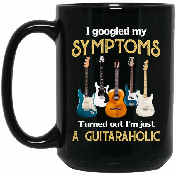 I Googled My Symptoms Turned Out I'm Just A Guitar Aholic Mug 2