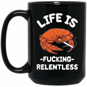 Life Is Fucking Relentless Mug Coffee Mugs 2