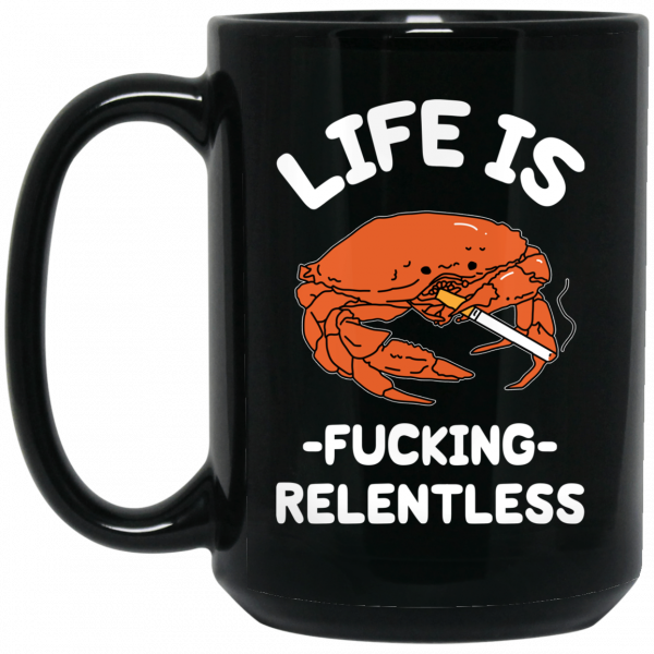Life Is Fucking Relentless Mug 2