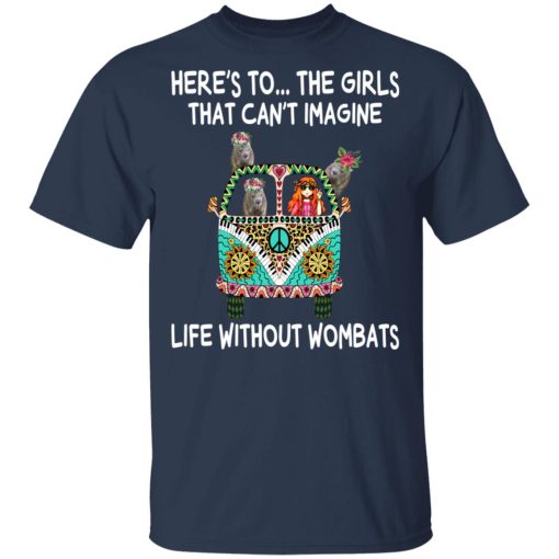 Here’s To … The Girls That Can’t Imagine Life Without Wombats T-Shirts, Hoodies, Sweatshirt - Image 3