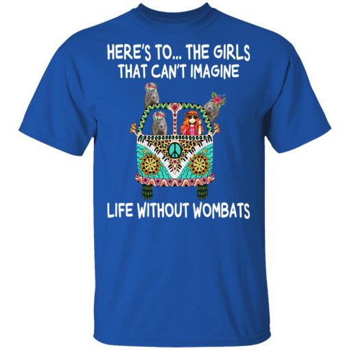 Here’s To … The Girls That Can’t Imagine Life Without Wombats T-Shirts, Hoodies, Sweatshirt - Image 4