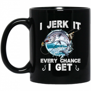 I Jerk It Every Chance I Get Fishing Mug Coffee Mugs