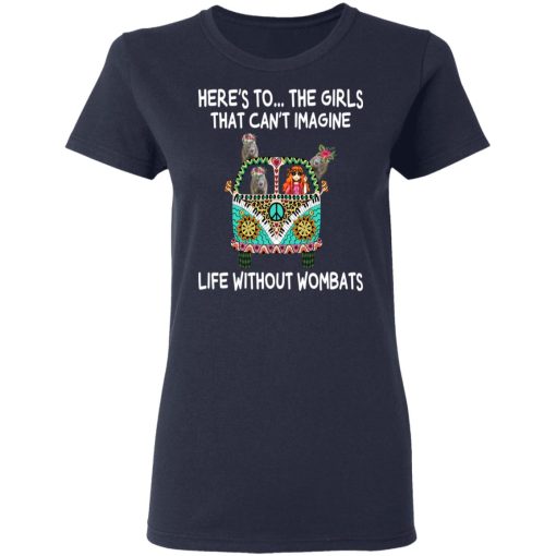 Here’s To … The Girls That Can’t Imagine Life Without Wombats T-Shirts, Hoodies, Sweatshirt - Image 7