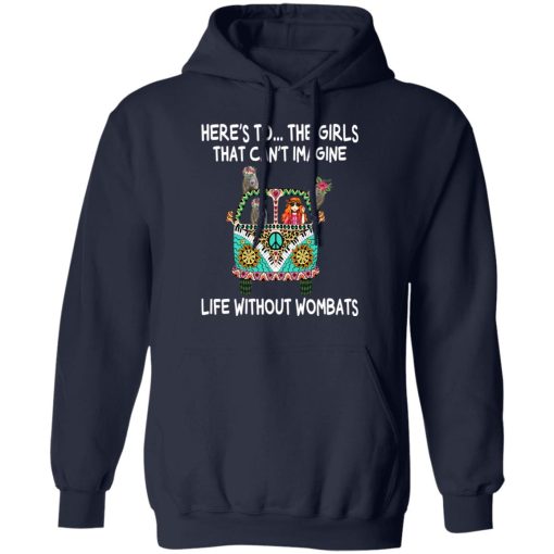 Here’s To … The Girls That Can’t Imagine Life Without Wombats T-Shirts, Hoodies, Sweatshirt - Image 11