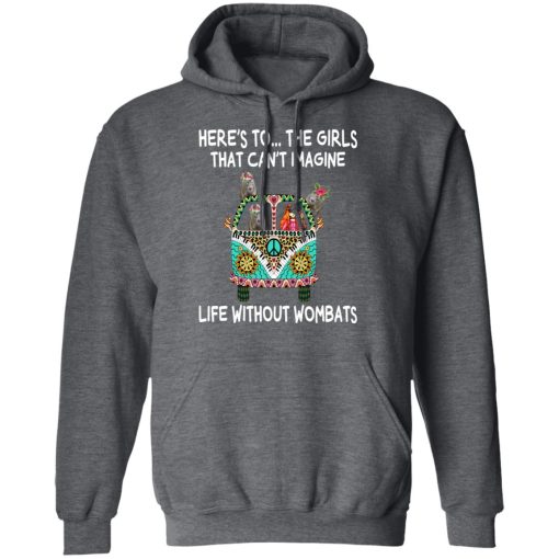 Here’s To … The Girls That Can’t Imagine Life Without Wombats T-Shirts, Hoodies, Sweatshirt - Image 12