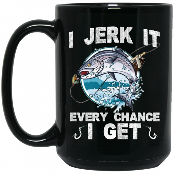I Jerk It Every Chance I Get Fishing Mug 2