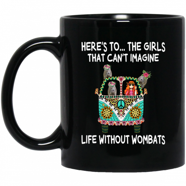 Here’s To … The Girls That Can’t Imagine Life Without Wombats Mug 1