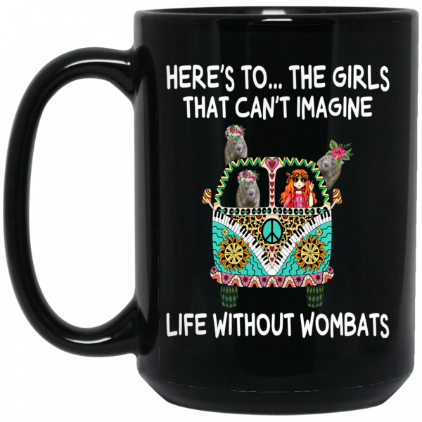 Here’s To … The Girls That Can’t Imagine Life Without Wombats Mug 2
