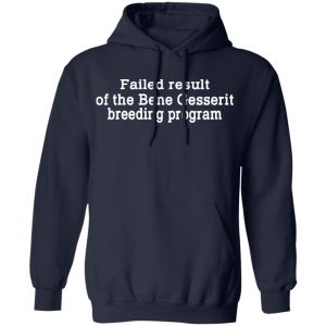 Failed Result Of The Bene Gesserit Breeding Program T-Shirts, Hoodies, Sweatshirt 23