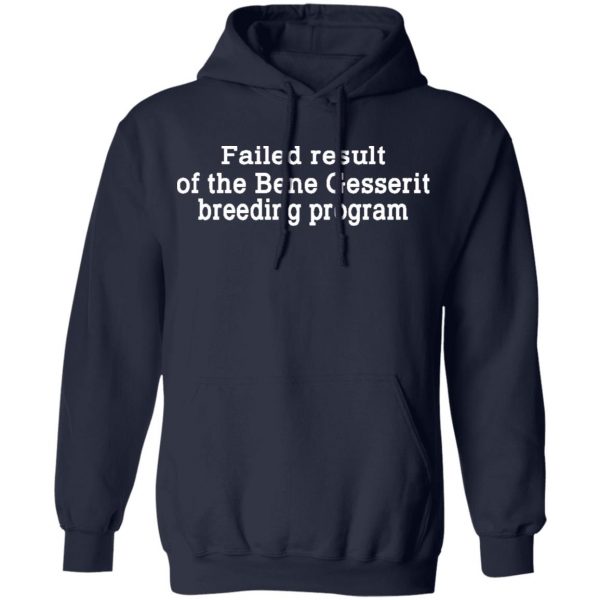 Failed Result Of The Bene Gesserit Breeding Program T-Shirts, Hoodies, Sweatshirt 11