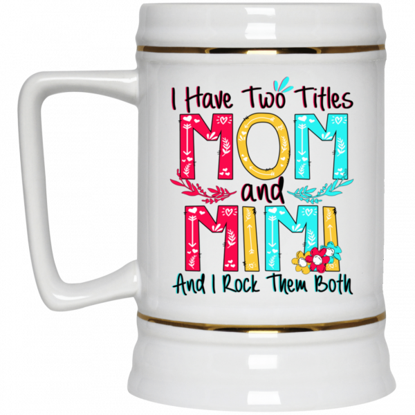 I Have Two Titles Mom And Mimi And I Rock Them Both Mug 4
