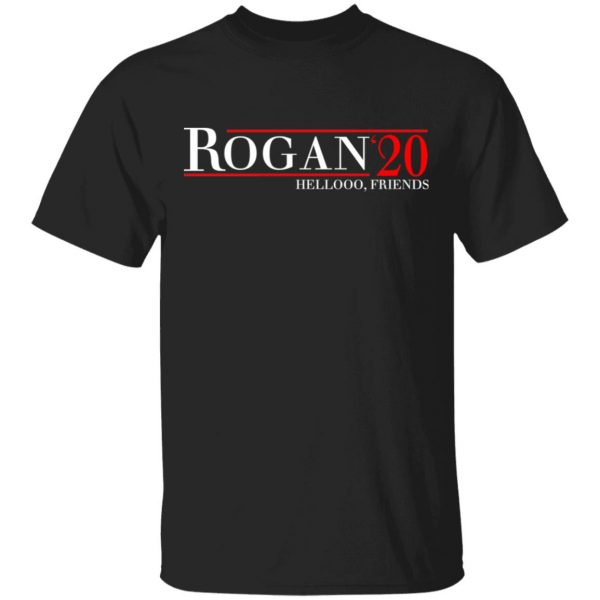Rogan 2020 Hellooo, Friends T-Shirts, Hoodies, Sweatshirt 1