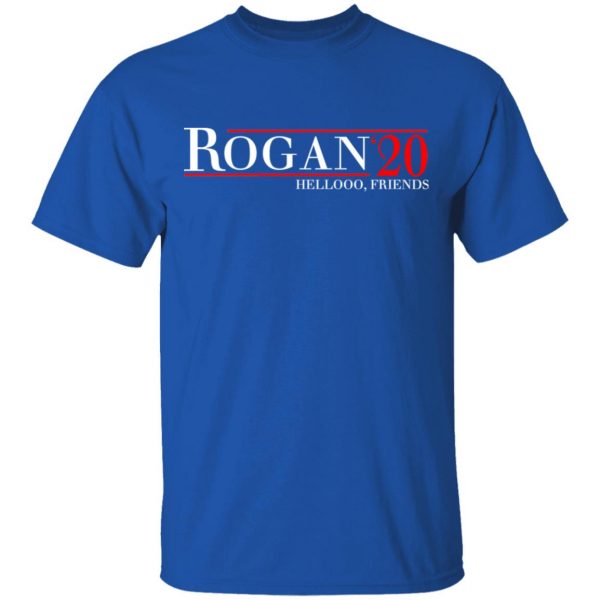 Rogan 2020 Hellooo, Friends T-Shirts, Hoodies, Sweatshirt 4