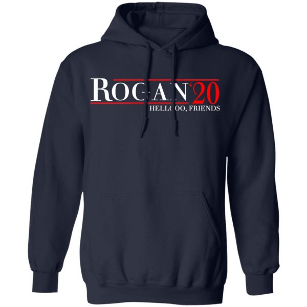 Rogan 2020 Hellooo, Friends T-Shirts, Hoodies, Sweatshirt 11