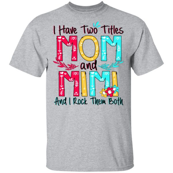 I Have Two Titles Mom And Mimi And I Rock Them Both T-Shirts, Hoodies, Sweatshirt 3