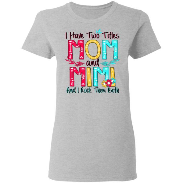 I Have Two Titles Mom And Mimi And I Rock Them Both T-Shirts, Hoodies, Sweatshirt 6