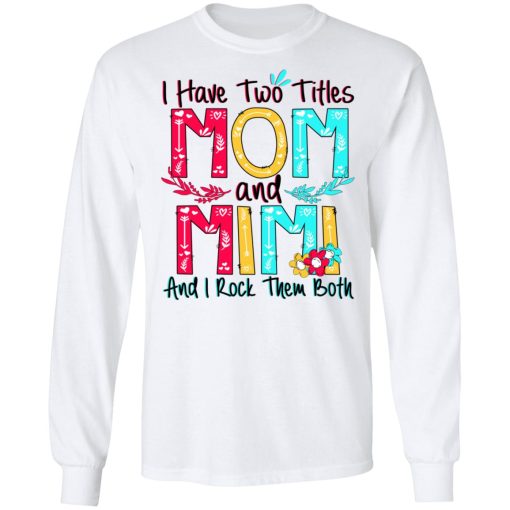 I Have Two Titles Mom And Mimi And I Rock Them Both T-Shirts, Hoodies, Sweatshirt 3