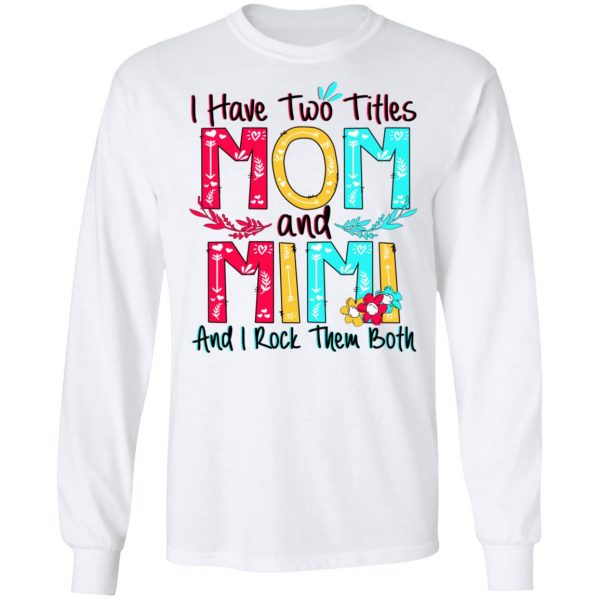 I Have Two Titles Mom And Mimi And I Rock Them Both T-Shirts, Hoodies, Sweatshirt 8