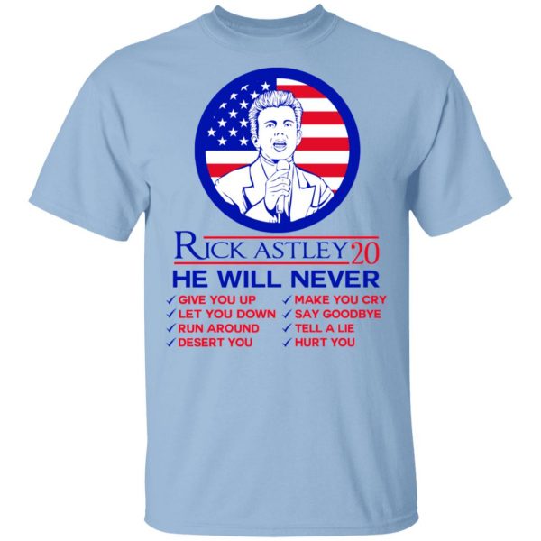 Rick Astley 2020 He Will Never T-Shirts, Hoodies, Sweatshirt 1