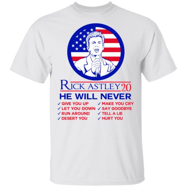 Rick Astley 2020 He Will Never T-Shirts, Hoodies, Sweatshirt 2