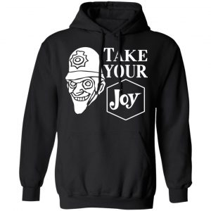 We Happy Few Take Your Joy T-Shirts, Hoodies, Sweatshirt 22