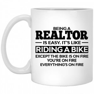 Being A Realtor Is Easy It’s Like Riding A Bike Mug Coffee Mugs