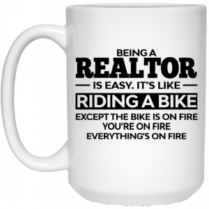 Being A Realtor Is Easy It’s Like Riding A Bike Mug 6