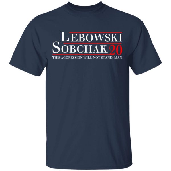 Lebowski Sobchak 2020 This Aggression Will Not Stand. Man T-Shirts, Hoodies, Sweatshirt 3