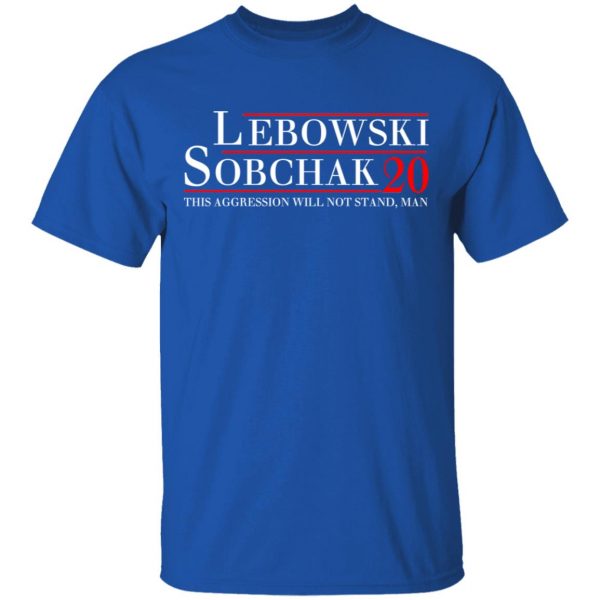 Lebowski Sobchak 2020 This Aggression Will Not Stand. Man T-Shirts, Hoodies, Sweatshirt 4