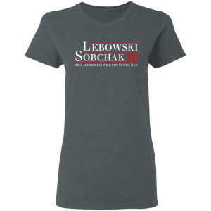 Lebowski Sobchak 2020 This Aggression Will Not Stand. Man T-Shirts, Hoodies, Sweatshirt 18