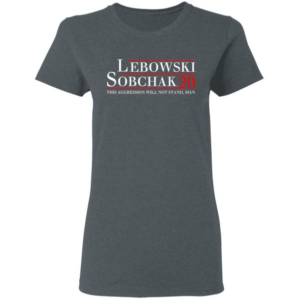 Lebowski Sobchak 2020 This Aggression Will Not Stand. Man T-Shirts, Hoodies, Sweatshirt 6