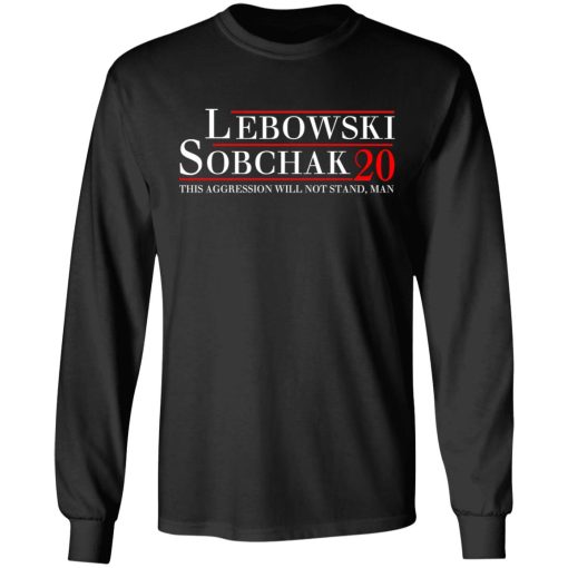 Lebowski Sobchak 2020 This Aggression Will Not Stand. Man T-Shirts, Hoodies, Sweatshirt 9