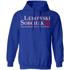 Lebowski Sobchak 2020 This Aggression Will Not Stand. Man T-Shirts, Hoodies, Sweatshirt 25