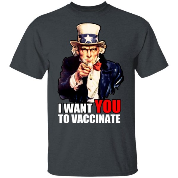 I Want You To Vaccinate T-Shirts, Hoodies, Sweatshirt 2