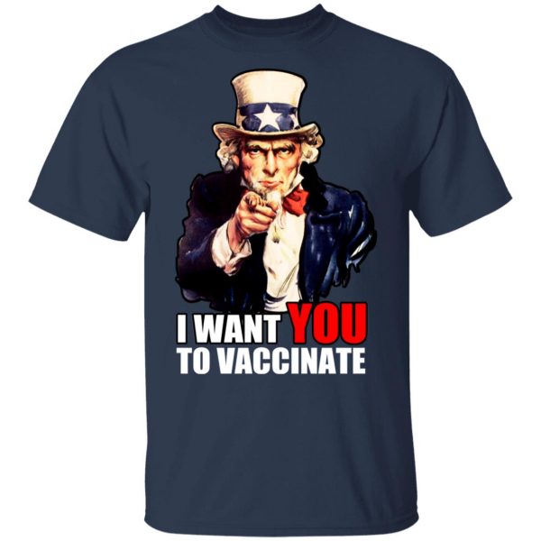 I Want You To Vaccinate T-Shirts, Hoodies, Sweatshirt 3