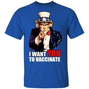I Want You To Vaccinate T-Shirts, Hoodies, Sweatshirt 16