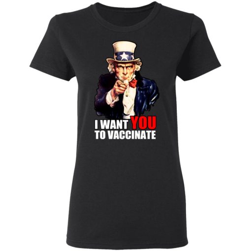 I Want You To Vaccinate T-Shirts, Hoodies, Sweatshirt 2