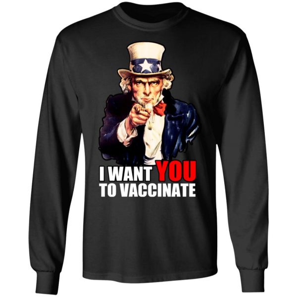 I Want You To Vaccinate T-Shirts, Hoodies, Sweatshirt 9