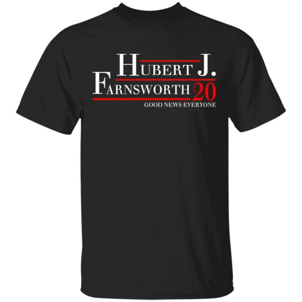 Hubert J. Farnsworth 2020 Good News Everyone T-Shirts, Hoodies, Sweatshirt 1