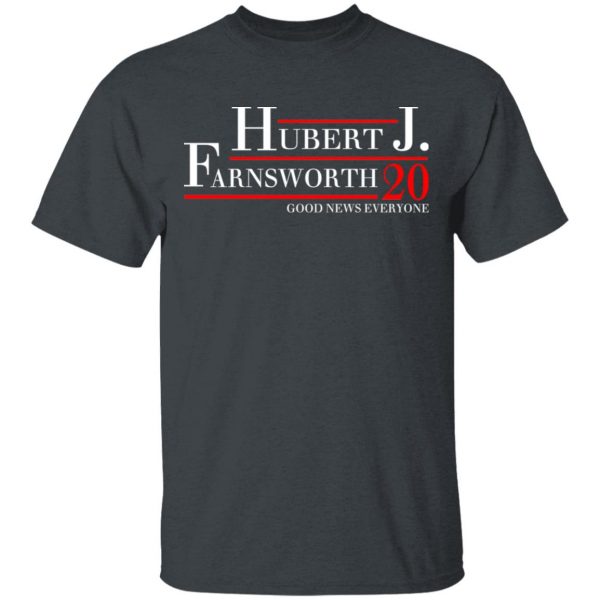 Hubert J. Farnsworth 2020 Good News Everyone T-Shirts, Hoodies, Sweatshirt 2