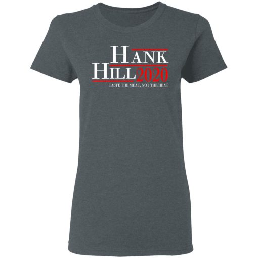 Hank Hill 2020 Taste The Meat, Not The Heat T-Shirts, Hoodies, Sweatshirt - Image 6