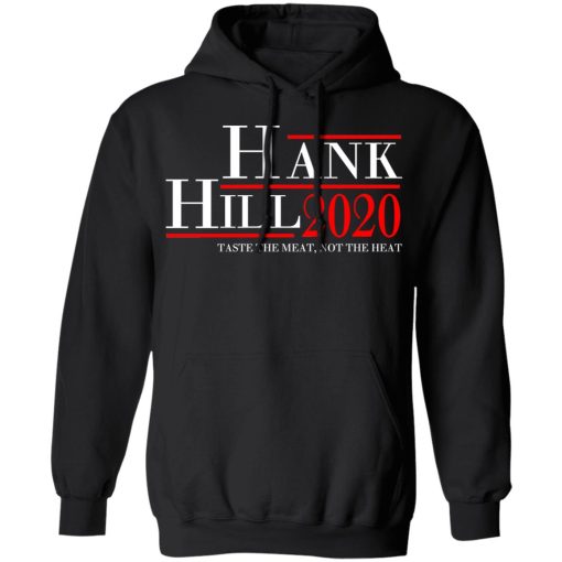 Hank Hill 2020 Taste The Meat, Not The Heat T-Shirts, Hoodies, Sweatshirt - Image 10