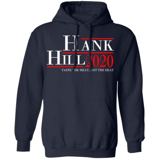 Hank Hill 2020 Taste The Meat, Not The Heat T-Shirts, Hoodies, Sweatshirt - Image 11